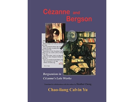 Livro Cézanne And Bergson Bergsonism In Cézannes Late Works De Chao-liang Calvin Yu E ??? (inglês)