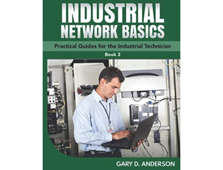 Livro Industrial Network Basics Practical Guides for the Industrial Technician Book 3 de Gary D Anderson (Inglês)