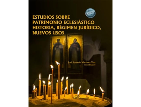 Livro Estudios Sobre Patrimonio Eclesiástico Historia, Regimen Jurídico , Nuevos Usos de Jose Antonio Martinez Vela (Português)
