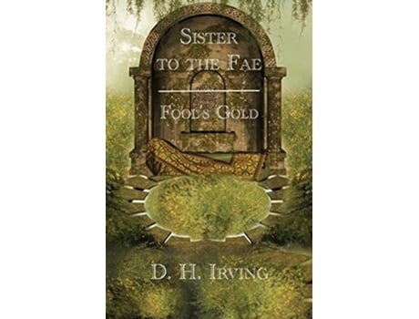 Livro Sister To The Fae Fools Gold De D H Irving (inglês)
