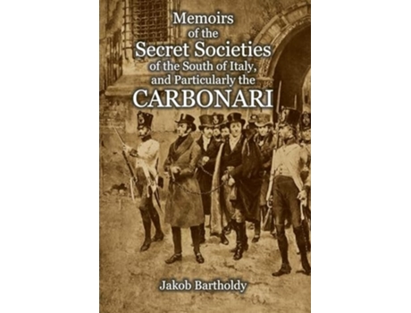 Livro Memoirs of the Secret Societies of the South of Italy, and Particularly the Carbonari de Jakob Salomon Bartholdy (Inglês - Capa Dura)