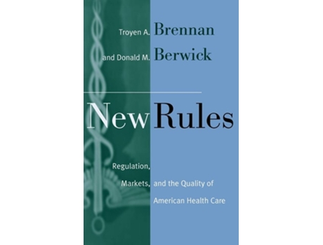 Livro New Rules: Regulation, Markets, and the Quality of American Health Care de Troyen A. Brennan (Inglês)