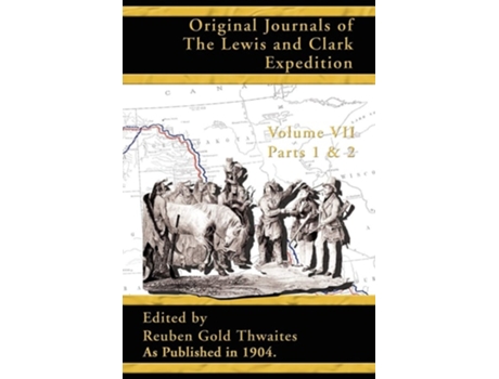 Livro Original Journals of the Lewis and Clark Expedition: 1804-1806; Parts 1 & 2 Volume 7 de Reuben Gold Thwaites ( Inglês )