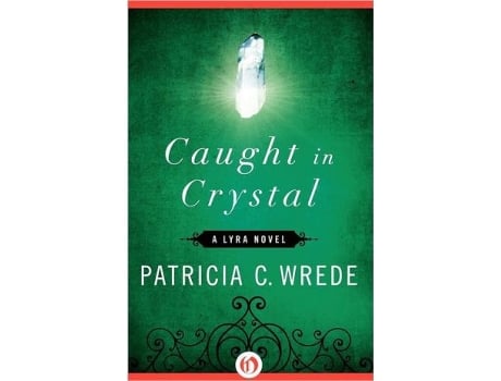 Livro Caught in Crystal de Patricia C Wrede (Inglês)
