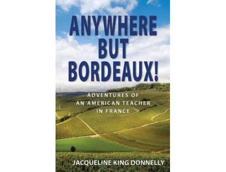 Livro Anywhere But Bordeaux! De Jacqueline King Donnelly (inglês)