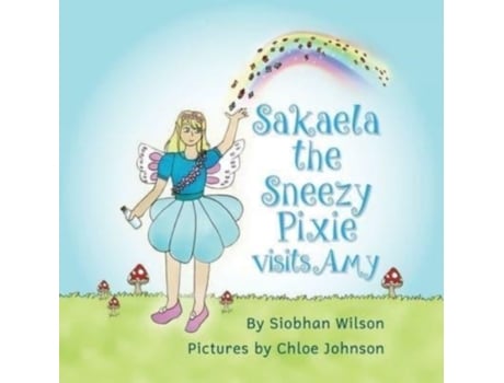 Livro Sakaela the Sneezy Pixie: Visits Amy (Our Pixie Friends) Siobhan Wilson (Inglês)