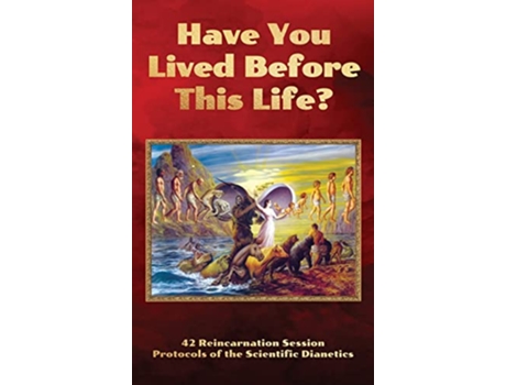 Livro Have You Lived Before This Life 42 Reincarnation Session Protocols of the Scientific Dianetics de Andreas M B Gross (Inglês - Capa Dura)