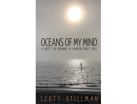 Livro Oceans Of My Mind A Quest For Meaning In Unpredictable Times de Scott Stillman (Inglês)