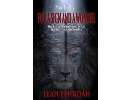 Livro For A Sign And A Wonder Handy Scriptural References To Aid The Newly Awakened Israelite de Leah Yehudah (Inglês)