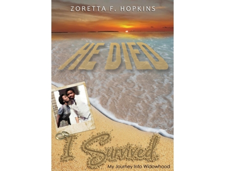 Livro He Died I Survived My Journey Into Widowhood De Zoretta Hopkins (inglês)