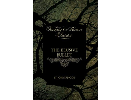 Livro The Elusive Bullet Fantasy and Horror Classics de John Rhode (Inglês)