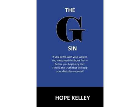 Livro The G Sin A Pre-diet Book! Reading This Book First Will Help Your Diet Plan Succeed. De Hope Kelley (inglês - Capa Dura)
