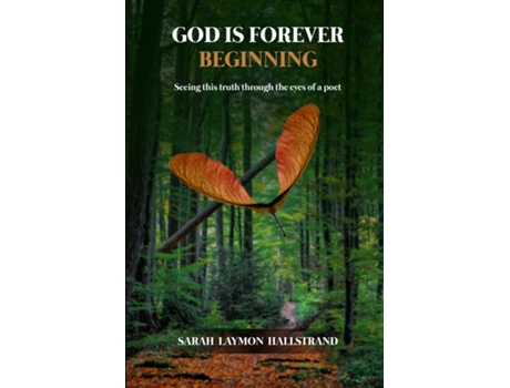 Livro GOD IS FOREVER BEGINNING Seeing this truth through the eyes of a poet de Sarah Laymon Hallstrand (Inglês)