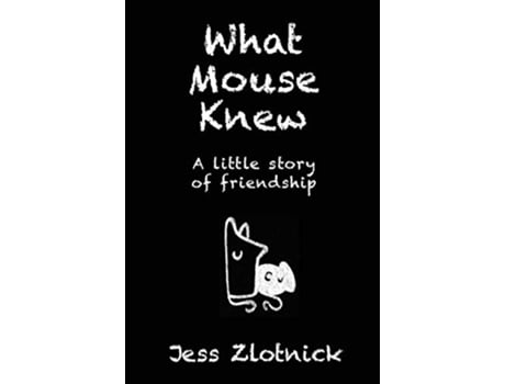 Livro What Mouse Knew A little story of friendship de Jess Zlotnick (Inglês)