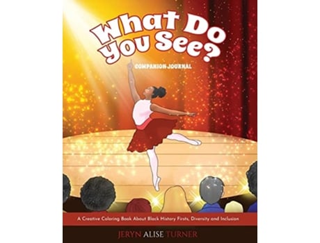 Livro What Do You See? Companion Journal - A Creative Coloring Book About Black History Firsts, Diversity and Inclusion de Jeryn Alise Turner (Inglês)