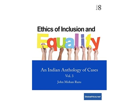 Livro Ethics of Inclusion and Equality Vol 3 An Indian Anthology of Cases GlobethicsNet Readers de John Mohan Razu (Inglês)