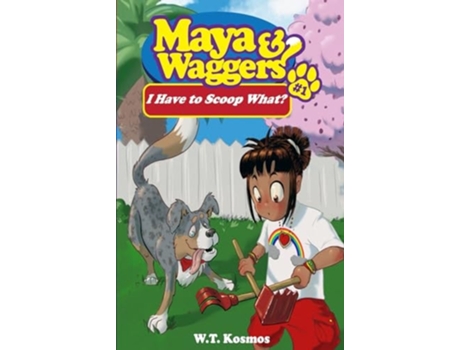 Livro Maya and Waggers I Have to Scoop What? de WT Kosmos (Inglês - Capa Dura)