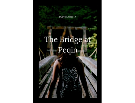 Livro The Bridge at Peqin de OHETA SOPHIA (Inglês)
