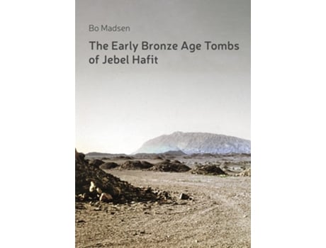 Livro Early Bronze Age Tombs of Jebel Hafit Danish Archaeological Investigations in Abu Dhabi 19611971 de Bo Madsen (Inglês - Capa Dura)