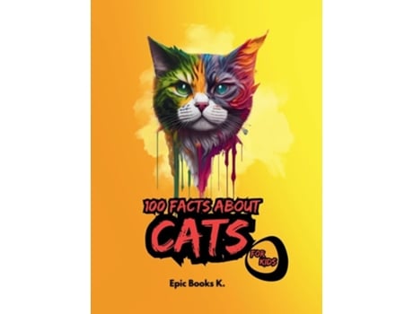 Livro 100 FACTS ABOUT CATS FOR KIDS fun facts about cats for kids and cat lovers de Epic Books K (Inglês - Capa Dura)