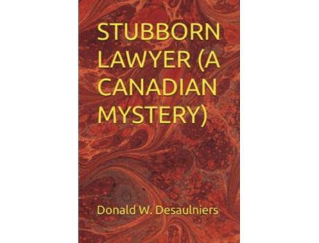 Livro STUBBORN LAWYER A CANADIAN MYSTERY de Donald W Desaulniers (Inglês)