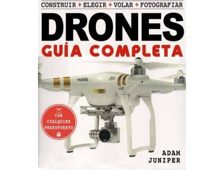 Livro La guía completa de drones : construir, elegir, volar, fotografiar de Adam Juniper (Espanhol)