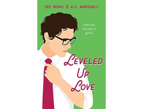 Livro Leveled Up Love A Gamelit Romantic Comedy De Tao Wong E A G Marshall (inglês - Capa Dura)