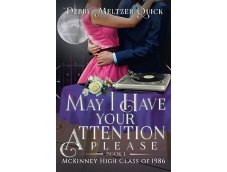 Livro May I Have Your Attention Please McKinney High Class of 1986 de Debby Meltzer Quick (Inglês)