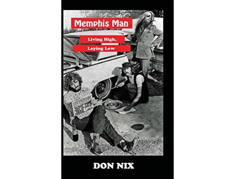 Livro Memphis Man Living High Laying Low de Don Nix (Inglês - Capa Dura)