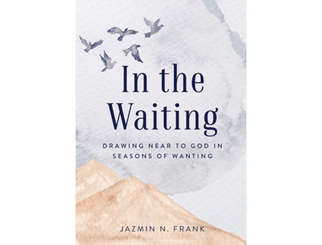 Livro In the Waiting: Drawing Near to God in Seasons of Wanting Jazmin N. Frank (Inglês)