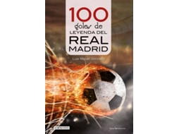 Livro 100 Goles De Leyenda Del Real Madrid de Luís Miguel González López (Espanhol)