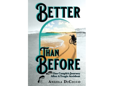 Livro Better Than Before One Couples Journey After a Tragic Accident de Angela Dicicco (Inglês)