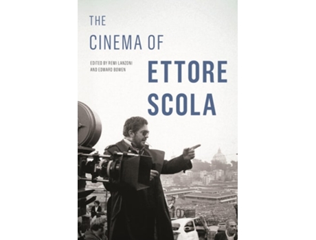Livro The Cinema Of Ettore Scola De Rémi Lanzoni, Edward Bowen Et Al. (inglês - Capa Dura)