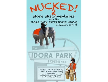Livro NUCKED! 2 - More Misadventures with the IDORA PARK EXPERIENCE NINJAS de James M Amey (Inglês)