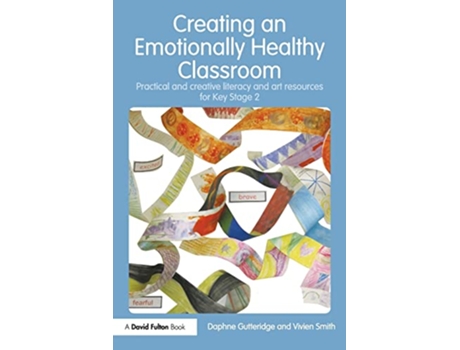 Livro Creating an Emotionally Healthy Classroom de Daphne Gutteridge e Vivien Smith (Inglês)