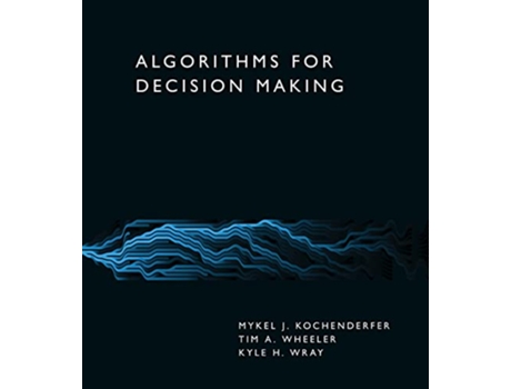 Livro Algorithms for Decision Making de Mykel J Kochenderfer, Tim A Wheeler et al. (Inglês - Capa Dura)