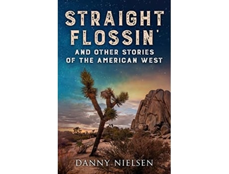Livro Straight Flossin and Other Stories of the American West de Danny Nielsen (Inglês)