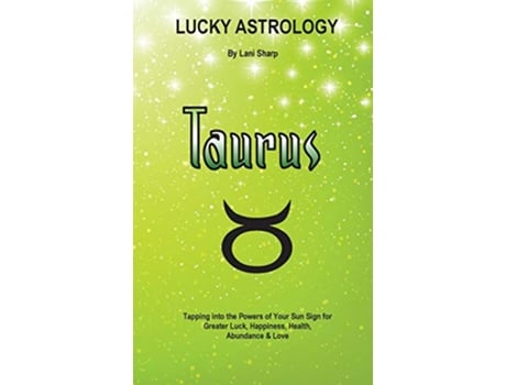 Livro Lucky Astrology Taurus Tapping into the Powers of Your Sun Sign for Greater Luck Happiness Health Abundance Love 2 de Lani Sharp (Inglês)