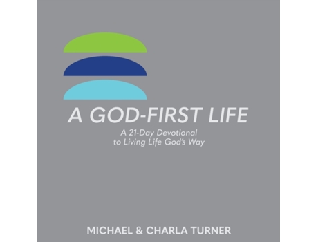 Livro A God-First Life: A 21-Day Devotional To Living Life God's Way Michael And Charla Turner (Inglês)