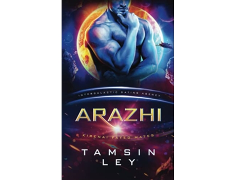 Livro Arazhi Kirenai Fated Mates Intergalactic Dating Agency de Tamsin Ley (Inglês)