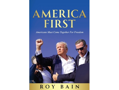 Livro America First Americans Must Come Together For Freedom de Roy Bain (Inglês)