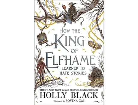 Livro HOW THE KING OF ELFHAME LEARNED TO HATE de Holly Black e Rovina Cai (Inglês)