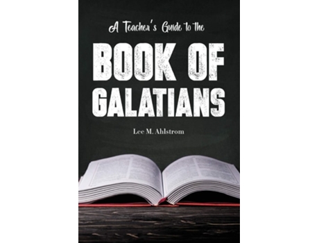 Livro A Teachers Guide To The Book Of Galatians De Lee Ahlstrom (inglês)