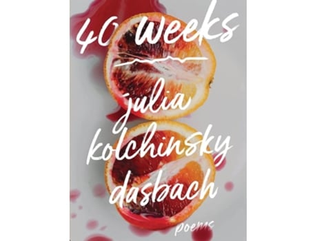 Livro 40 WEEKS de Julia Kolchinsky Dasbach (Inglês)