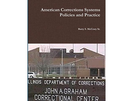 Livro American Corrections Systems and Practice de Barry S McCrary Sr (Inglês)