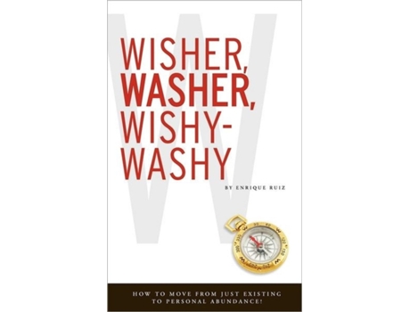 Livro Wisher, Washer, Wishy-Washy: How to Move From Just Existing to Personal Abundance! Enrique Ruiz (Inglês)