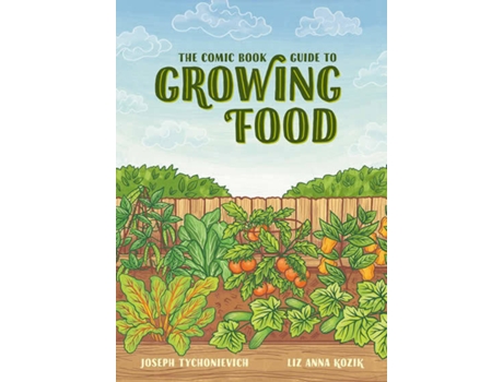 Livro The Comic Book Guide To Growing Food de Joseph Tychonievich (Inglês - 2021)