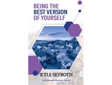 Livro Being The Best Version Of Yourself Live To Your Fullest Potential As A Real Estate Agent De Kyle Seyboth (inglês)