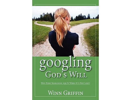 Livro googling Gods Will Why Keep Searching for It When Its Not Lost de Winn Griffin (Inglês)