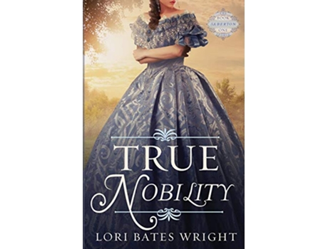 Livro True Nobility The Saberton Legacy de Lori Bates Wright (Inglês)